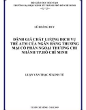 Luận văn: ĐÁNH GIÁ CHẤT LƯỢNG DỊCH VỤ THẺ ATM CỦA NGÂN HÀNG THƯƠNG MẠI CỔ PHẦN NGOẠI THƯƠNG CHI NHÁNH TP.HỒ CHÍ MINH