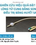 Bài giảng Nghiên cứu hiệu quả đặt bóng chèn lòng tử cung bằng sonde Foley điều trị băng huyết sau sinh