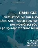 Bài giảng Đánh giá sự thay đổi dự trữ buồng trứng bằng Anti – mullerian hormone (AMH) sau mổ nội soi bóc nang lạc nội mạc tử cung tại buồng trứng