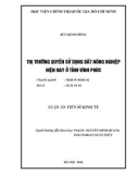 Luận án Tiến sĩ Kinh tế: Thị trường quyền sử dụng đất nông nghiệp hiện nay ở tỉnh Vĩnh Phúc