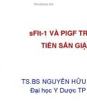 Bài giảng sFlt-1 và PlGF trong tiền sản giật - TS. BS. Nguyễn Hữu Trung