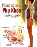 Ebook Phòng trị bệnh phụ khoa thường gặp: Phần 1