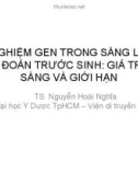 Bài giảng Xét nghiệm gen trong sàng lọc và chẩn đoán trước sinh: Giá trị lâm sàng và giới hạn - TS. Nguyễn Hoài Nghĩa