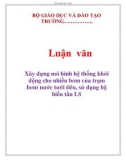 Luận văn: Xây dựng mô hình hệ thống khởi động cho nhiều bơm của trạm bơm nước tưới tiêu, sử dụng bộ biến tần LS