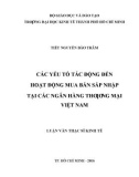 Luận văn Thạc sĩ Kinh tế: Các yếu tố tác động đến hoạt động mua bán sáp nhập tại các ngân hàng thương mại Việt Nam