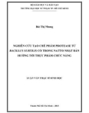 Luận văn Thạc sĩ Sinh học: Nghiên cứu tạo chế phẩm protease từ Bacillus subtilis có trong natto Nhật Bản hướng tới thực phẩm chức năng