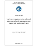 Luận văn Thạc sĩ Vật lý: Chế tạo và khảo sát các thông số động học của các hạt nano vàng trong môi trường phức hợp