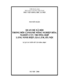 Luận án Tiến sĩ Văn hóa học: Quan hệ xã hội trong bối cảnh phi nông nghiệp hóa (Nghiên cứu trường hợp làng Ninh Hiệp, Gia Lâm, Hà Nội)