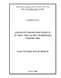 Luận văn Thạc sĩ Luật kinh tế: Giải quyết tranh chấp về đất ở từ thực tiễn tại Tòa án Nhân dân tỉnh Phú Thọ