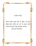 LUẬN VĂN: Hoàn thiện pháp luật về giám sát hoạt động hành chính của các cơ quan hành chính nhà nước ở địa phương - từ thực tiễn tỉnh Vĩnh Phúc