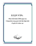 LUẬN VĂN: Phát triển Kinh tế Đối ngoại của Cămpuchia trong quá trình hội nhập kinh tế quốc tế và khu vực