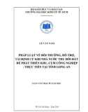 Luận văn Thạc sĩ Luật học: Pháp luật về bồi thường, hỗ trợ, tái định cư khi Nhà nước thu hồi đất để phát triển Khu, cụm công nghiệp - Thực tiễn tại tỉnh Long An