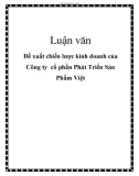 Luận văn: Đề xuất chiến lược kinh doanh của Công ty cổ phần Phát Triển Sản Phẩm Việt