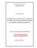 Luận văn Thạc sĩ Quản trị kinh doanh: Huy động vốn từ khách hàng cá nhân tại Ngân hàng thương mại cổ phần Đại Dương (Oceanbank), chi nhánh tại Đà Nẵng