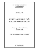 Tóm tắt luận văn Thạc sĩ Kinh tế: Thu hút đầu tư phát triển nông nghiệp tỉnh Trà Vinh