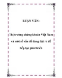 LUẬN VĂN: Thị trường chứng khoán Việt Nam và một số vấn đề đang đặt ra để tiếp tục phát triển