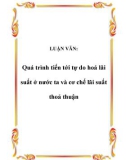 LUẬN VĂN: Quá trình tiến tới tự do hoá lãi suất ở nước ta và cơ chế lãi suất thoả thuận