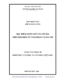 Luận văn Thạc sĩ Ngôn ngữ, Văn học và Văn hóa Việt Nam: Đặc điểm ngôn ngữ của tít bài trên báo điện tử VnExpress và Dân trí