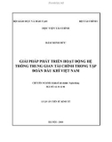 Tóm tắt luận văn Tiến sĩ Kinh tế: Giải pháp phát triển hoạt động hệ thống trung gian tài chính trong Tập đoàn Dầu khí Việt Nam