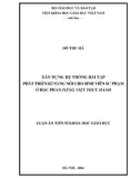 Luận án Tiến sĩ Khoa học giáo dục: Xây dựng hệ thống bài tập phát triển kỹ năng nói cho sinh viên sư phạm ở học phần Tiếng Việt thực hành