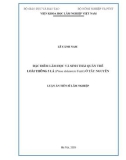 Luận án Tiến sĩ Lâm nghiệp: Đặc điểm lâm học và sinh thái quần thể loài thông 5 lá (Pinus dalatensis Ferré) ở Tây Nguyên