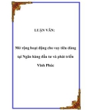 LUẬN VĂN: Mở rộng hoạt động cho vay tiêu dùng tại Ngân hàng đầu tư và phát triển Vĩnh Phúc