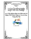 Luận văn tốt nghiệp: Giải pháp nâng cao hiệu quả sử dụng TSCĐ tại Công ty Cao su Sao Vàng Hà Nội '