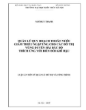 Luận án Tiến sĩ Quản lý đô thị: Quản lý quy hoạch thoát nước giảm thiểu ngập úng cho các đô thị Vùng duyên hải Bắc Bộ thích ứng với biến đổi khí hậu