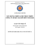 Luận văn Thạc sĩ Quản trị kinh doanh: Xây dựng chiến lược phát triển Công ty Dược Sài Gòn đến năm 2020