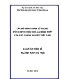 Luận án Tiến sĩ ngành Kinh tế học: Các mô hình tham số trong ước lượng hiệu quả và năng suất của các doanh nghiệp Việt Nam