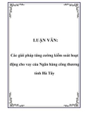 Luận văn đề tài: Các giải pháp tăng cường kiểm soát hoạt động cho vay của Ngân hàng công thương tỉnh Hà Tây