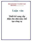 Luận văn: Thiết kế cung cấp điện cho nhà máy chế tạo công cụ