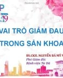 Bài giảng Vai trò giảm đau trong sản khoa - BS.CKII. Nguyễn Bá Mỹ Nhi