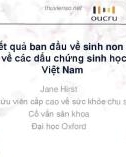 Bài giảng Nhìn lại kết quả ban đầu về sinh non từ những nghiên cứu về các dấu chứng sinh học sinh non ở Việt Nam