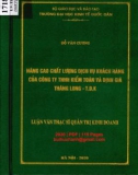 Luận văn Thạc sĩ Quản trị kinh doanh: Nâng cao chất lượng dịch vụ khách hàng của Công ty TNHH Kiểm toán và Định giá Thăng Long - T.D.K