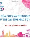 Bài giảng Vai trò của COCS và Dienogest trong điều trị lạc nội mạc tử cung - BS.CKII. Văn Phụng Thống