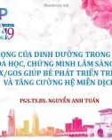 Bài giảng Tầm quan trọng của dinh dưỡng trong 3 năm đầu đời thông tin khoa học, chứng minh lâm sàng về MFGM, DHA & PDX/GOS giúp bé phát triển trí não và tăng cường hệ miễn dịch - PGS.TS.BS. Nguyễn Anh Tuấn