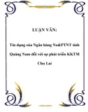 Luận văn tốt nghiệp: Tín dụng của Ngân hàng No&PTNT tỉnh Quảng Nam đối với sự phát triển KKTM Chu Lai