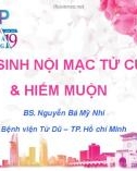 Bài giảng Tăng sinh nội mạc tử cung & hiếm muộn - BS. Nguyễn Bá Mỹ Nhi