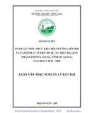 Luận văn Thạc sĩ Quản lý đất đai: Đánh giá việc thực hiện chính sách bồi thường, hỗ trợ và tái định cư ở một số dự án trên địa bàn thành phố Hà Giang, tỉnh Hà Giang giai đoạn 2013 - 2018