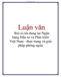 Luận văn: Rủi ro tín dụng tại Ngân hàng Đầu tư và Phát triển Việt Nam - thực trạng và giải pháp phòng ngừa