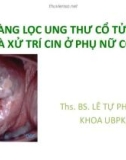 Bài giảng Sàng lọc ung thư cổ tử cung và xử trí CIN ở phụ nữ có thai - Ths. BS. Lê Tự Phương Chi