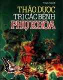 Ebook Một số thảo dược trị bệnh phụ khoa: Phần 1