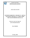 Tóm tắt Luận văn Thạc sĩ Quản trị kinh doanh: Giải pháp Marketing cho dịch vụ Thẻ tại ngân hàng thương mại cổ phần Đầu tư và Phát triển Việt nam - Chi nhánh Nam Gia lai