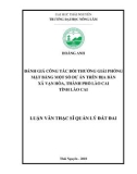 Luận văn Thạc sĩ Quản lý đất đai: Đánh giá công tác bồi thường giải phóng mặt bằng một số dự án trên địa bàn xã Vạn Hòa, thành phố Lào Cai, tỉnh Lào Cai