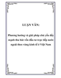 Luận văn tốt nghiệp: Phương hướng và giải pháp chủ yếu đẩy mạnh thu hút vốn đầu tư trực tiếp nước ngoài theo vùng kinh tế ở Việt Nam