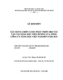 Luận văn Thạc sĩ Kinh tế: Xây dựng chiến lược phát triển đội tàu vận tải xăng dầu viễn dương của Tổng Công ty xăng dầu Việt Nam đến năm 2015