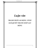 Luận văn: TRANH CHẤP LAO ĐỘNG CỎCH GIẢI QUYẾT TRANH CHẤP LAO ĐỘNG