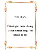 TIỂU LUẬN: Vài nét giới thiệu về công ty bút bi thiên long - chi nhánh hà nội