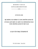 Luận văn Thạc sĩ Kinh tế: Hệ thống tài chính và tăng trưởng kinh tế - Sử dụng kết hợp các biến tài chính để dự báo tăng trưởng kinh tế Việt Nam